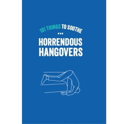 101 Things Horrendous Hangovers