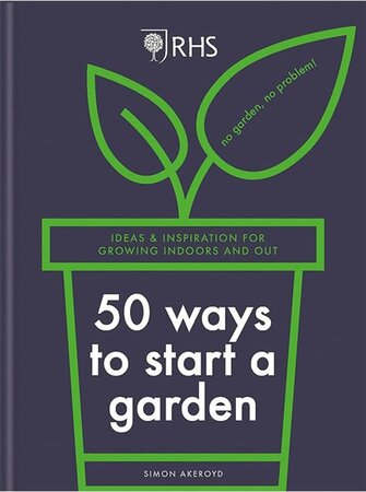 RHS 50 Ways to Start a Garden (176 pages)