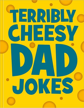 Terribly Cheesy Dad Jokes (96 pages)